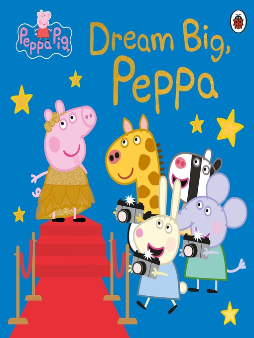 Title details for Dream Big, Peppa! by Peppa Pig - Wait list